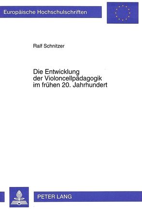 Die Entwicklung der Violoncellpädagogik im frühen 20. Jahrhundert von Schnitzer,  Ralf