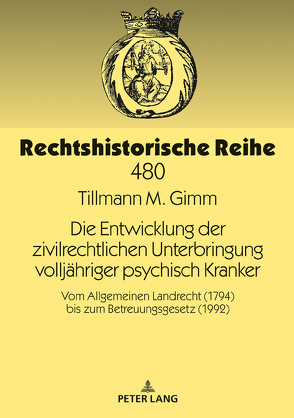 Die Entwicklung der zivilrechtlichen Unterbringung volljähriger psychisch Kranker von Gimm,  Tillmann M.