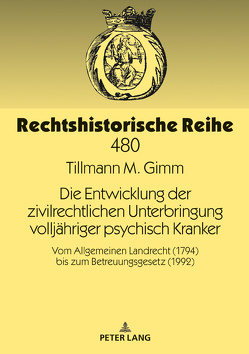 Die Entwicklung der zivilrechtlichen Unterbringung volljähriger psychisch Kranker von Gimm,  Tillmann M.