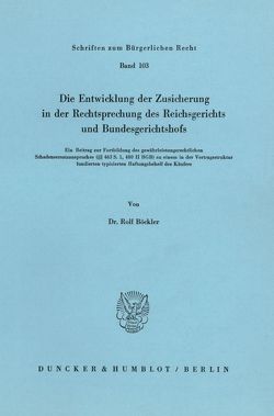 Die Entwicklung der Zusicherung in der Rechtsprechung des Reichsgerichts und Bundesgerichtshofs. von Böckler,  Rolf