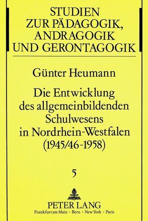 Die Entwicklung des allgemeinbildenden Schulwesens in Nordrhein-Westfalen (1945/46-1958) von Heumann,  Günter