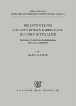 Die Entwicklung des auswärtigen Kardinalats im hohen Mittelalter von Ganzer,  Klaus