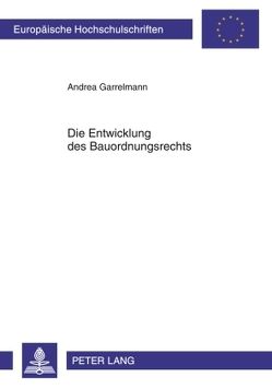 Die Entwicklung des Bauordnungsrechts von Garrelmann,  Andrea