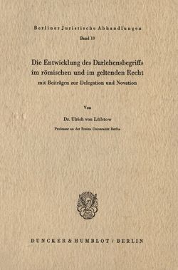 Die Entwicklung des Darlehensbegriffs im römischen und im geltenden Recht, von Lübtow,  Ulrich von