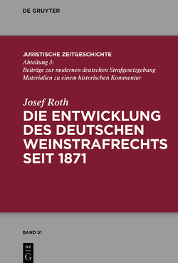 Die Entwicklung des deutschen Weinstrafrechts seit 1871 von Roth,  Josef