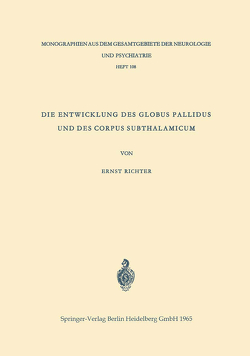 Die Entwicklung des Globus Pallidus und des Corpus Subthalamicum von Richter,  Ernst