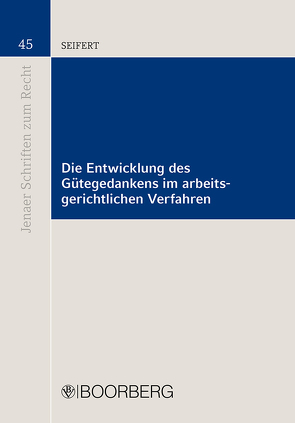 Die Entwicklung des Gütegedankens im arbeitsgerichtlichen Verfahren von Seifert,  Christian