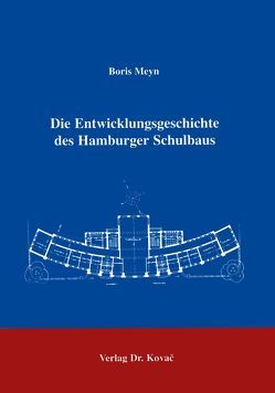 Die Entwicklung des Hamburger Schulbaus von Meyn,  Boris