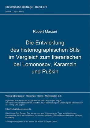 Die Entwicklung des historiographischen Stils im Vergleich zum literarischen bei Lomonosov, Karamzin und Puškin von Marzari,  Robert