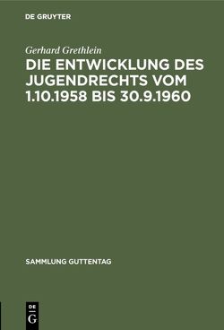 Die Entwicklung des Jugendrechts vom 1.10.1958 bis 30.9.1960 von Grethlein,  Gerhard