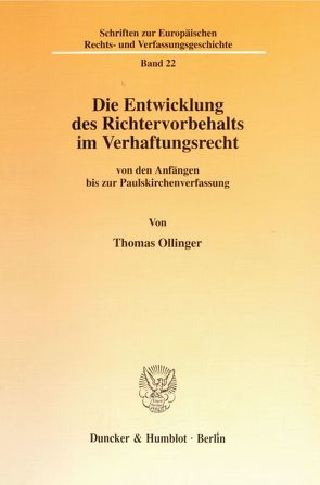Die Entwicklung des Richtervorbehalts im Verhaftungsrecht von Ollinger,  Thomas