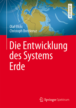 Die Entwicklung des Systems Erde von Breitkreuz,  Christoph, Elicki,  Olaf, Kreher,  Christian