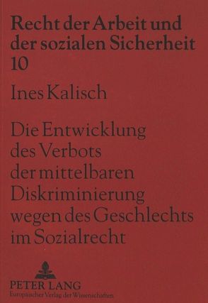 Die Entwicklung des Verbots der mittelbaren Diskriminierung wegen des Geschlechts im Sozialrecht von Kalisch,  Ines