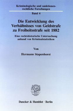 Die Entwicklung des Verhältnisses von Geldstrafe zu Freiheitsstrafe seit 1882. von Stapenhorst,  Hermann