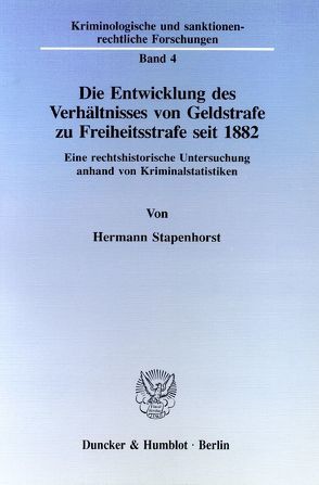 Die Entwicklung des Verhältnisses von Geldstrafe zu Freiheitsstrafe seit 1882. von Stapenhorst,  Hermann