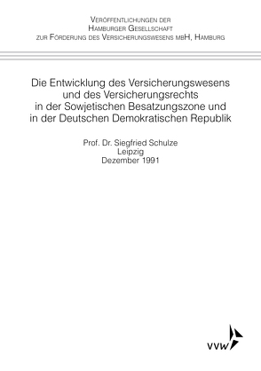 Die Entwicklung des Versicherungswesens und des Versicherungsrechts in der Sowjetischen Besatzungszone und in der Deutschen Demokratischen Republik von Schulze,  Siegfried