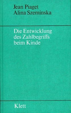 Die Entwicklung des Zahlbegriffs beim Kinde von Aebli,  Hans, Piaget,  Jean, Szeminska,  Alina, Weinert,  H K