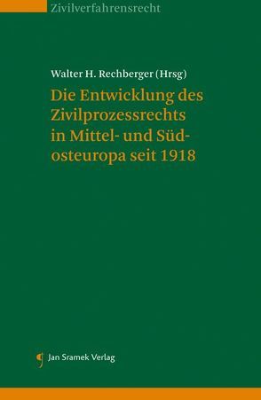 Die Entwicklung des Zivilprozessrechts in Mittel- und Südosteuropa seit 1918 von Rechberger,  Walter H