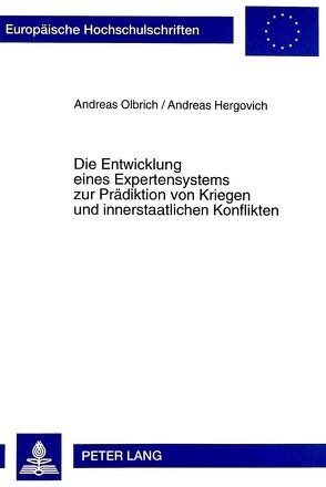 Die Entwicklung eines Expertensystems zur Prädiktion von Kriegen und innerstaatlichen Konflikten von Hergovich,  Andreas, Olbrich,  Andreas