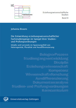 Die Entwicklung erziehungswissenschaftlicher Fachstudiengänge im Spiegel ihrer Studien- und Prüfungsordnungen von Brauns,  Johanna