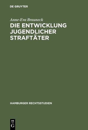 Die Entwicklung jugendlicher Straftäter von Brauneck,  Anne-Eva