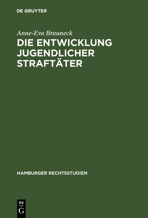 Die Entwicklung jugendlicher Straftäter von Brauneck,  Anne-Eva