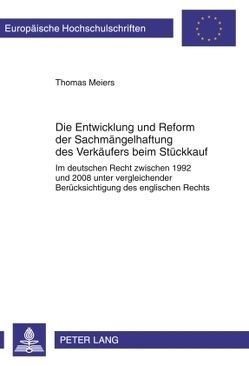Die Entwicklung und Reform der Sachmängelhaftung des Verkäufers beim Stückkauf von Meiers,  Thomas