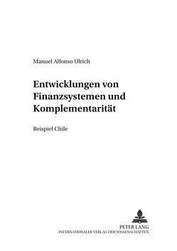 Die Entwicklung von Finanzsystemen und Komplementarität von Alfonso Ulrich,  Manuel
