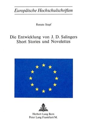 Die Entwicklung von J.D. Salingers Short Stories und Novelettes von Stepf,  Renate