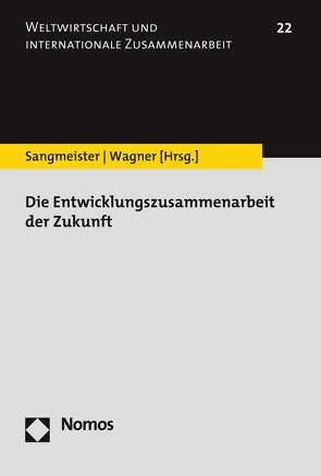 Die Entwicklungszusammenarbeit der Zukunft von Sangmeister,  Hartmut, Wagner,  Heike