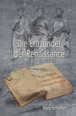 Die Entzünder der Renaissance von Scholten,  Hans