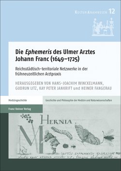 Die „Ephemeris“ des Ulmer Arztes Johann Franc (1649–1725) von Fangerau,  Heiner, Jankrift,  Kay Peter, Litz,  Gudrun, Winckelmann,  Hans-Joachim