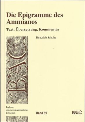 Die Epigramme des Ammianos von Schulte,  Hendrich