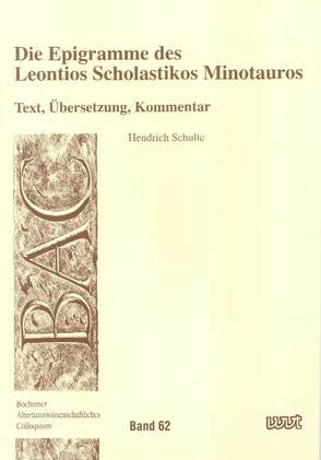 Die Epigramme des Leontios Scholastikos Minotauros von Schulte,  Hendrich