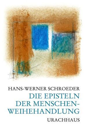 Die Episteln der Menschenweihehandlung von Schroeder,  Hans W