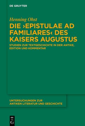 Die ›Epistulae ad familiares‹ des Kaisers Augustus von Ohst,  Henning