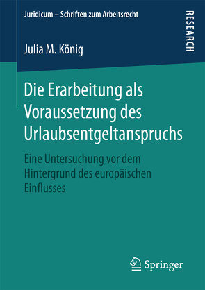 Die Erarbeitung als Voraussetzung des Urlaubsentgeltanspruchs von König,  Julia M.