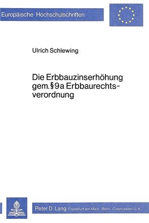 Die Erbbauzinserhöhung gem. § 9a Erbbaurechtsverordnung von Schlewing,  Ulrich