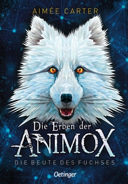 Die Erben der Animox 1. Die Beute des Fuchses von Carter,  Aimée, Layer,  Ilse, Schneider,  Frauke