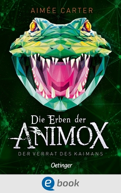 Die Erben der Animox 4. Der Verrat des Kaimans von Carter,  Aimée, Illinger,  Maren, Schneider,  Frauke