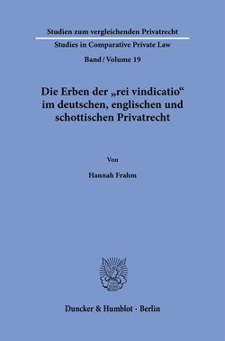 Die Erben der „rei vindicatio“ im deutschen, englischen und schottischen Privatrecht. von Frahm,  Hannah
