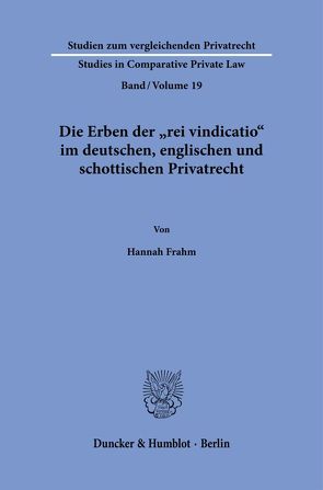 Die Erben der „rei vindicatio“ im deutschen, englischen und schottischen Privatrecht. von Frahm,  Hannah