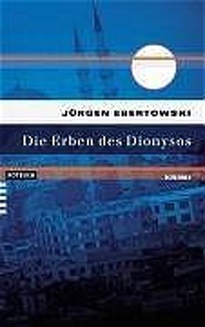 Die Erben des Dionysos von Ebertowski,  Jürgen