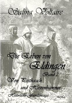 Die Erben von Eldingen Band 2 – Von Pesthauch und Hexenhammer – Historische Familiensaga von Voltaire,  Salina