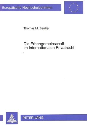 Die Erbengemeinschaft im Internationalen Privatrecht von Bentler,  Thomas