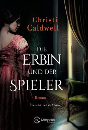 Die Erbin und der Spieler von Adrian,  Lily, Caldwell,  Christi