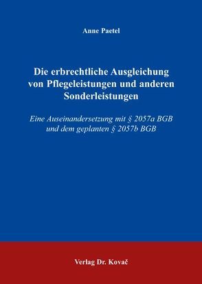 Die erbrechtliche Ausgleichung von Pflegeleistungen und anderen Sonderleistungen von Paetel,  Anne