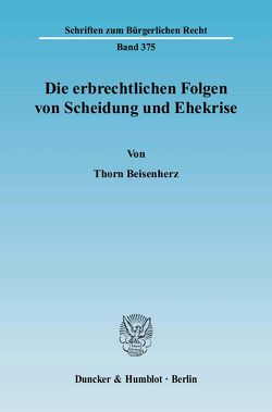 Die erbrechtlichen Folgen von Scheidung und Ehekrise. von Beisenherz,  Thorn