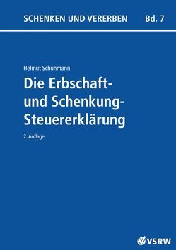 Die Erbschaft- und Schenkungsteuererklärung 2. Auflage von Schuhmann,  Helmut