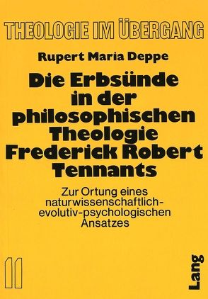 Die Erbsünde in der philosophischen Theologie Frederick Robert Tennants von Deppe,  Rupert M.